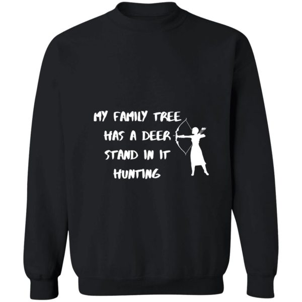 my family tree has a deer stand in it hunting sweatshirt