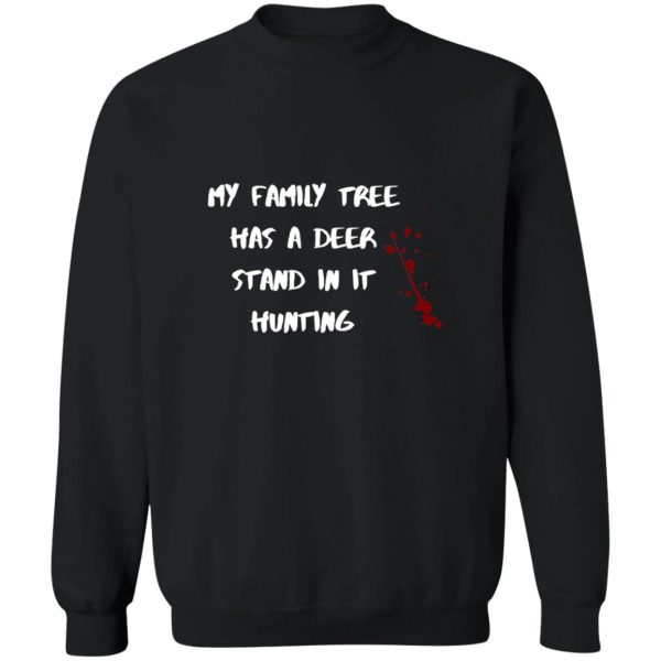 my family tree has a deer stand in it hunting sweatshirt