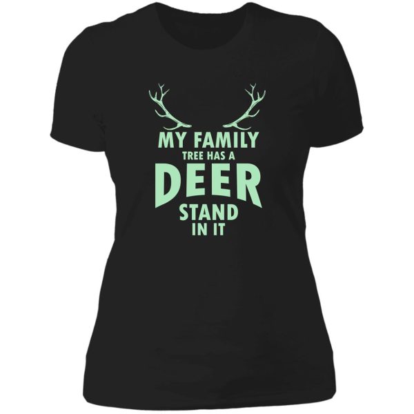 my family tree has a deer stand in it lady t-shirt