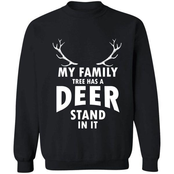 my family tree has a deer stand in it sweatshirt