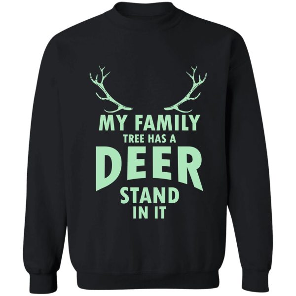 my family tree has a deer stand in it sweatshirt