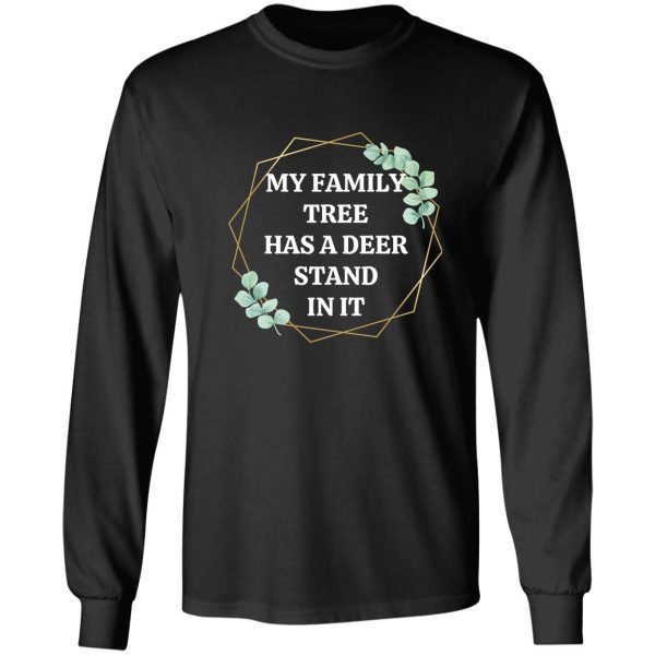 my family tree has a deer stand long sleeve