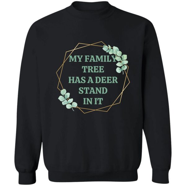 my family tree has a deer stand sweatshirt