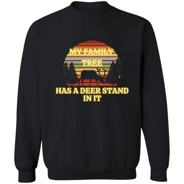 my family tree has a deer stand sweatshirt