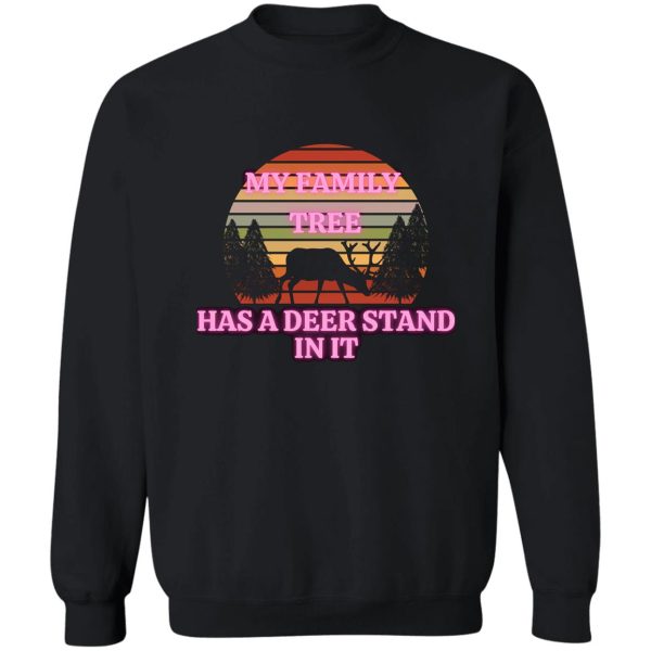 my family tree has a deer stand sweatshirt