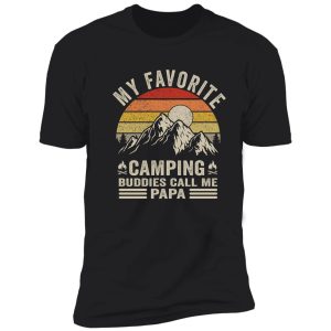 my favorite camping buddies call me papa nature adventure hiking gift for fathers day shirt