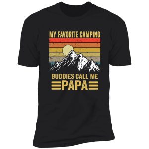 my favorite camping buddies call me papa nature adventure hiking gift for fathers day shirt