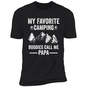 my favorite camping buddies call me papa nature adventure hiking gift for fathers day shirt