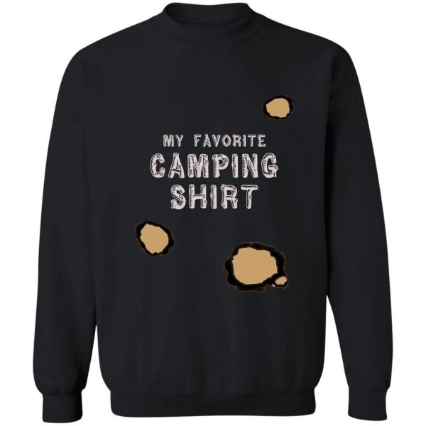 my favorite camping t-shirt with burn holes sweatshirt