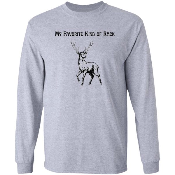 my favorite kind of rack deer long sleeve