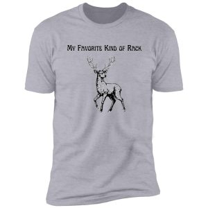 my favorite kind of rack deer shirt