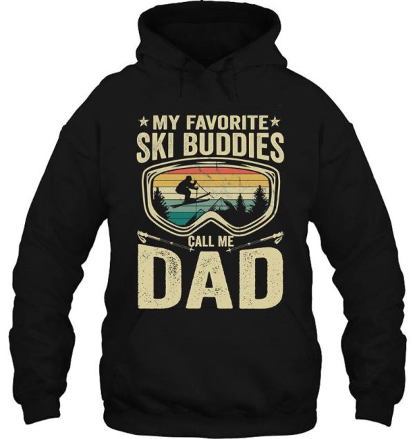 my favorite ski buddies call me dad vintage ski winter sports funny skiing vintage ski hoodie