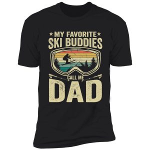 my favorite ski buddies call me dad vintage ski winter sports funny skiing vintage ski shirt