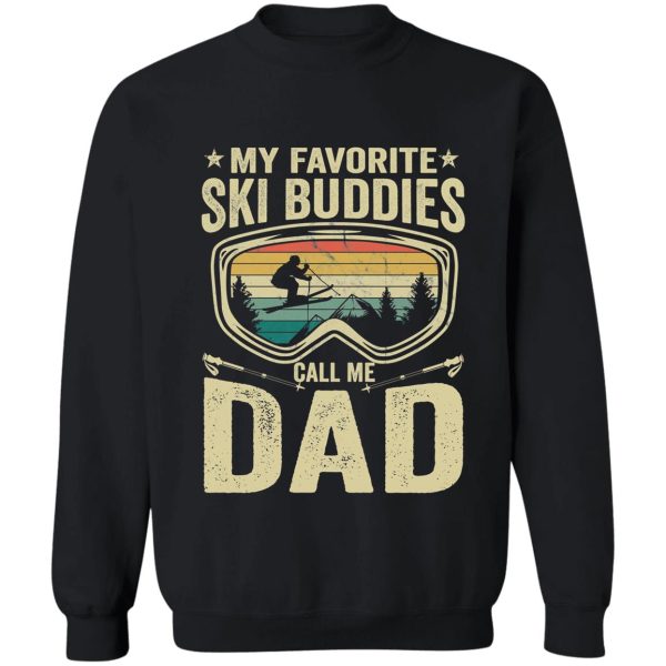 my favorite ski buddies call me dad vintage ski winter sports funny skiing vintage ski sweatshirt