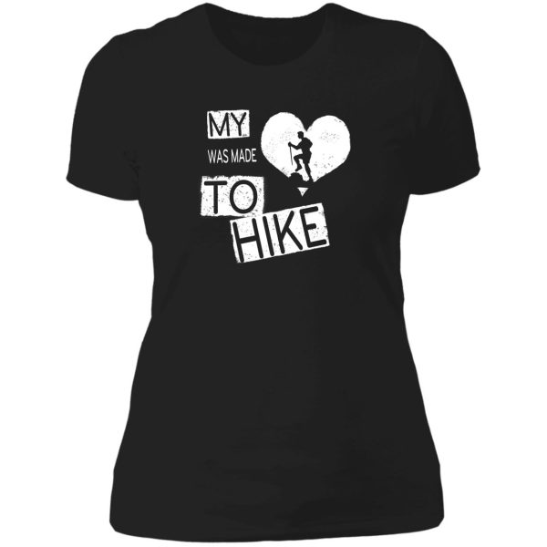 my heart was made to hike lady t-shirt