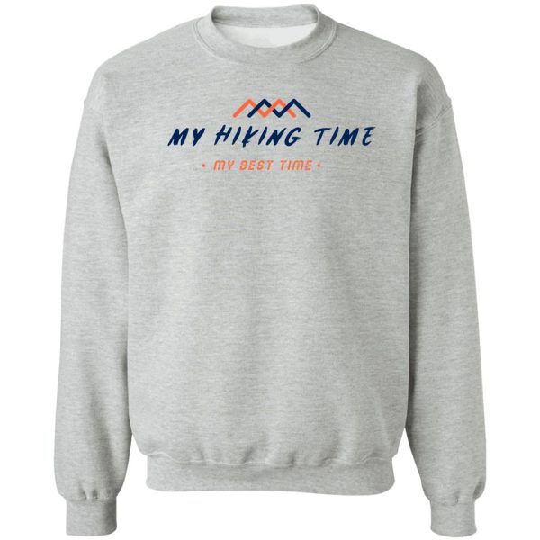 my hiking time my best time sweatshirt