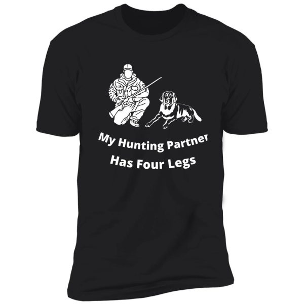 my hunting partner has four legs hunting dog design shirt