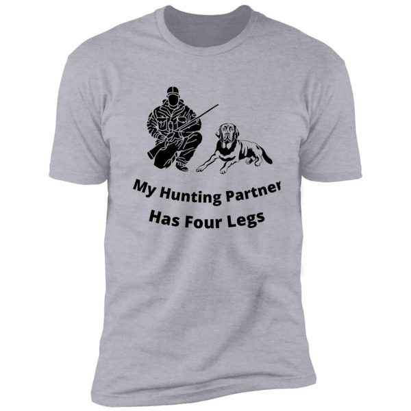 my hunting partner has four legs hunting dog design shirt