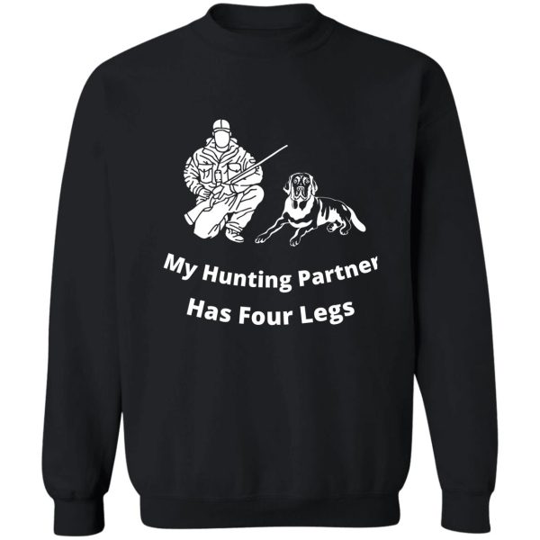 my hunting partner has four legs hunting dog design sweatshirt