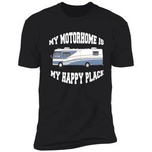 my motorhome is my happy place shirt