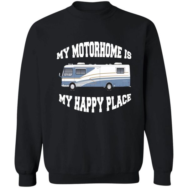 my motorhome is my happy place sweatshirt