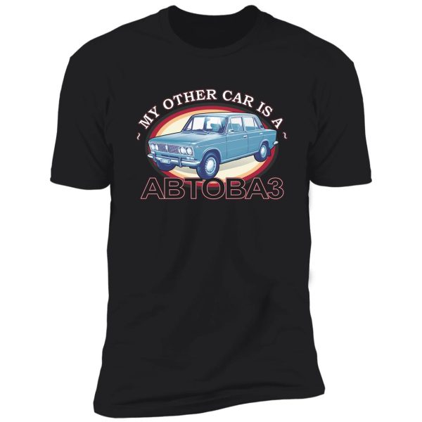 my other car is a avtovaz shirt