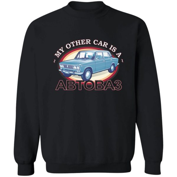 my other car is a avtovaz sweatshirt