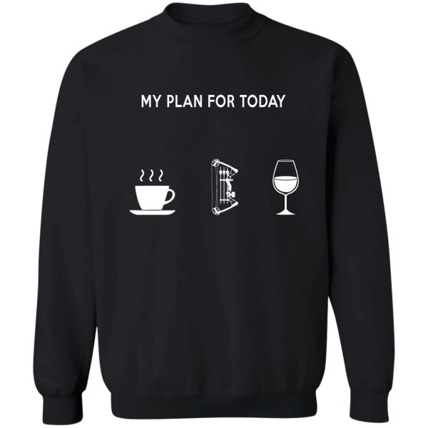 my plan for today hunting crossboy hunting sweatshirt