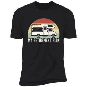 my retirement plan shirt