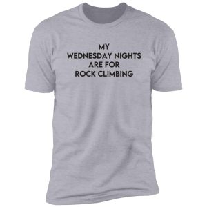 my wednesday nights are for rock climbing shirt