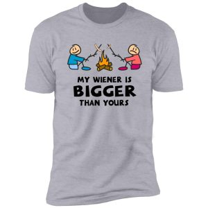my wiener is bigger than yours shirt