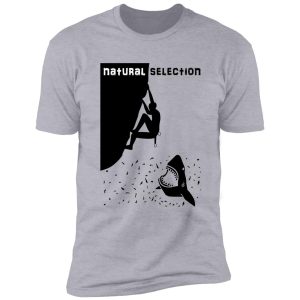 natural selection - climb or die shirt