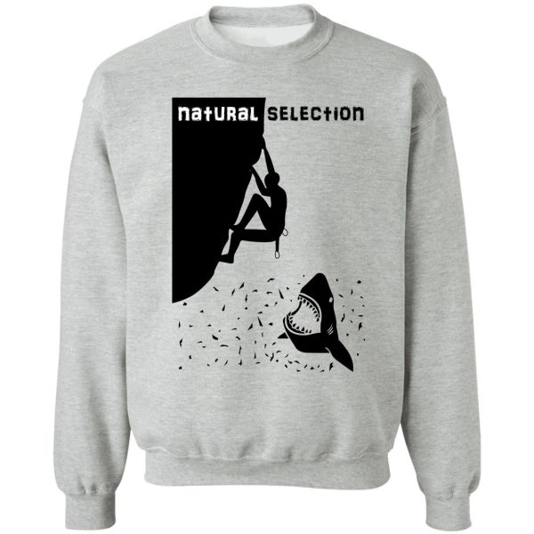 natural selection - climb or die sweatshirt