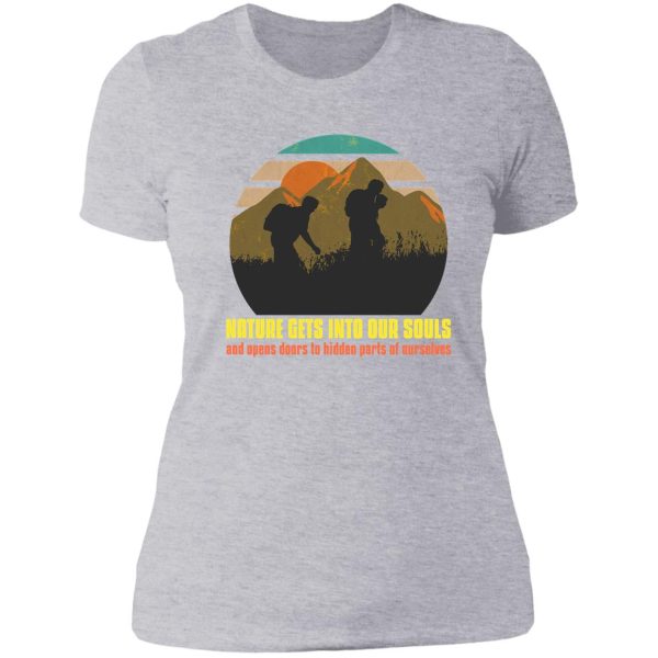 nature gets into our souls and opens doors to hidden parts of ourselves lady t-shirt