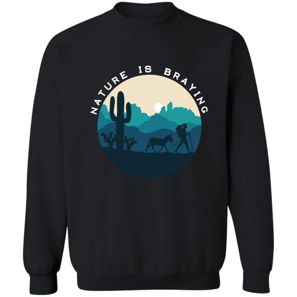 nature is braying (female mini donkey) sweatshirt