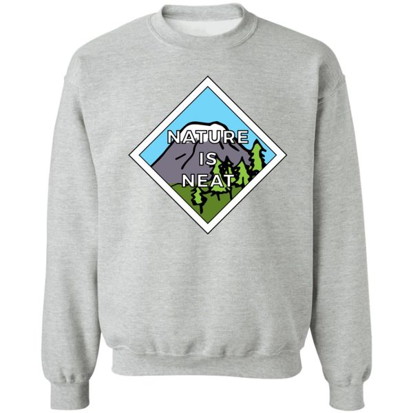 nature is neat sweatshirt