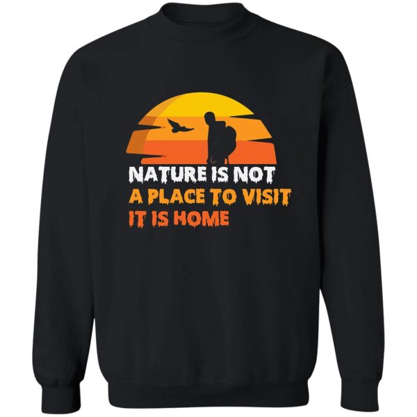 nature is not a place sweatshirt