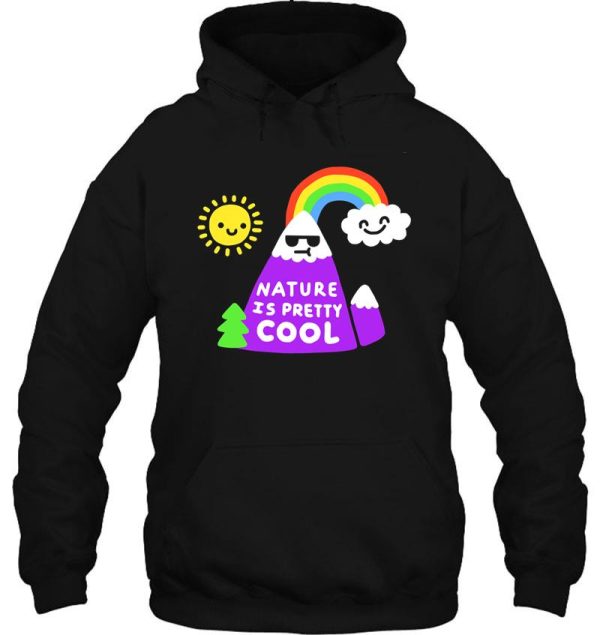 nature is pretty cool hoodie