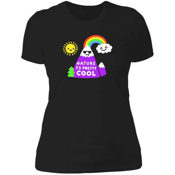 nature is pretty cool lady t-shirt