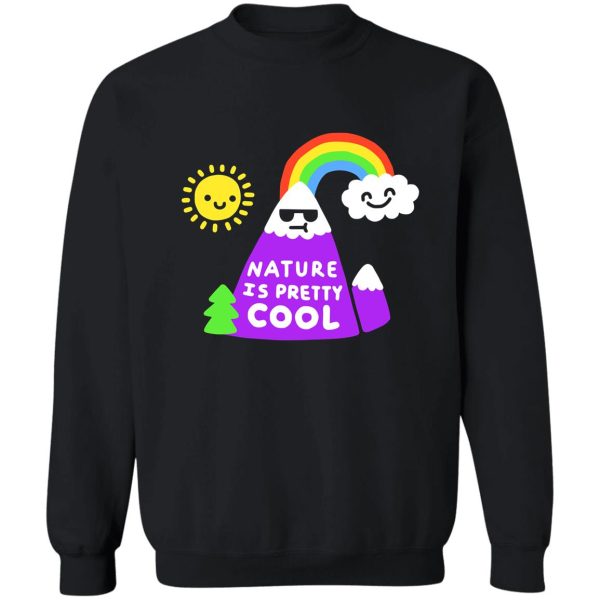 nature is pretty cool sweatshirt