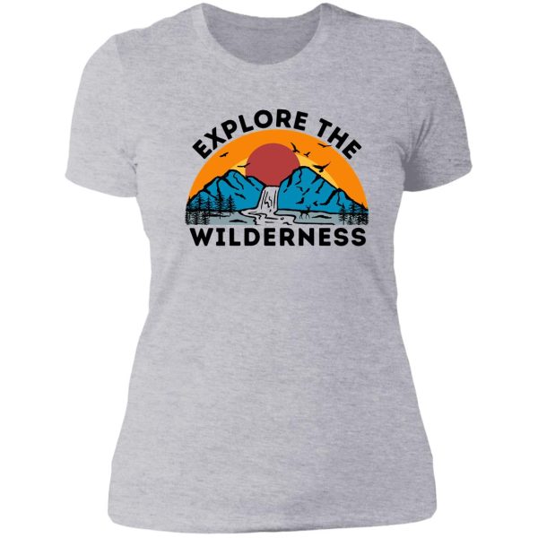 nature wilderness explore the wilderness camping the outdoors outdoors mountain forest lady t-shirt