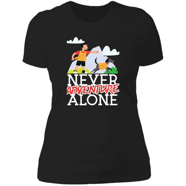 never adventure alone dog mom hiking exploring lover lady t-shirt