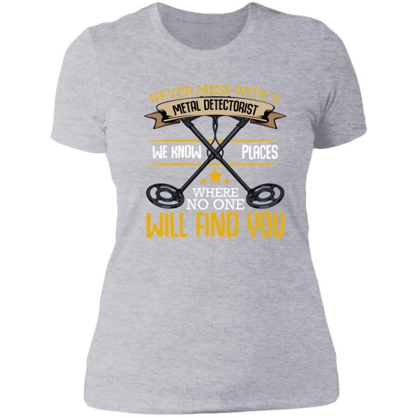 never mess with a metal detectorist detector lady t-shirt