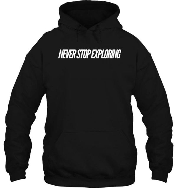 never stop exploring hoodie