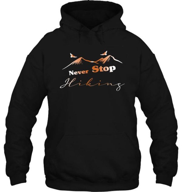 never stop hiking hiking lovers gift for women and men hoodie