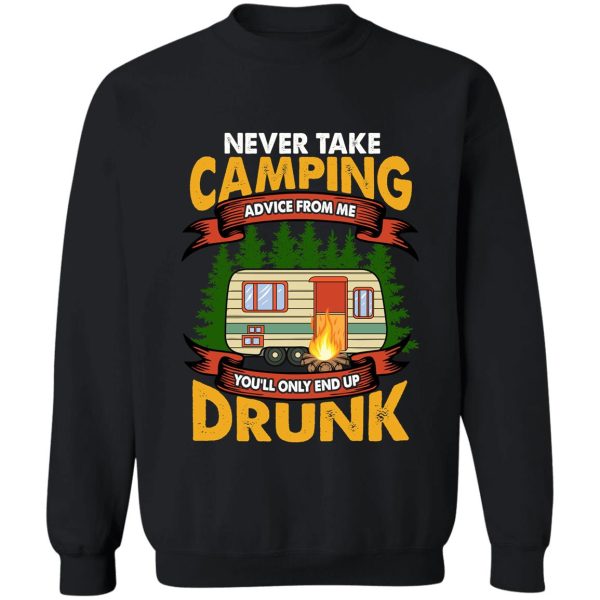 never take camping advice from me camping adventurer camper sweatshirt