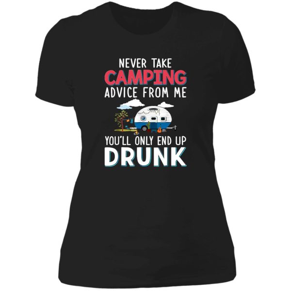 never take camping advice from me lady t-shirt