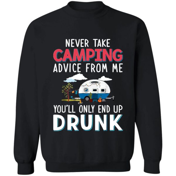 never take camping advice from me sweatshirt