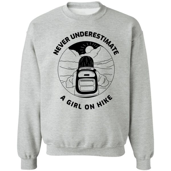 never underestimate a girl on hike sweatshirt