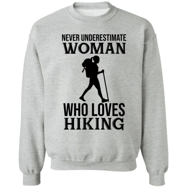 never underestimate a woman who loves hiking sweatshirt